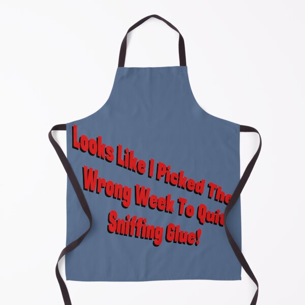 Item preview, I Picked the Wrong Week to Quit Sniffing Glue! designed and sold by PKHalford.