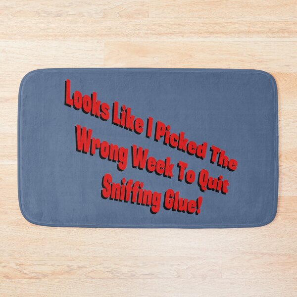 Item preview, I Picked the Wrong Week to Quit Sniffing Glue! designed and sold by PKHalford.