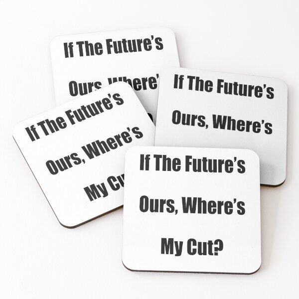 Item preview, If The Future’s Ours, Where’s My Cut? designed and sold by TJHstudio.
