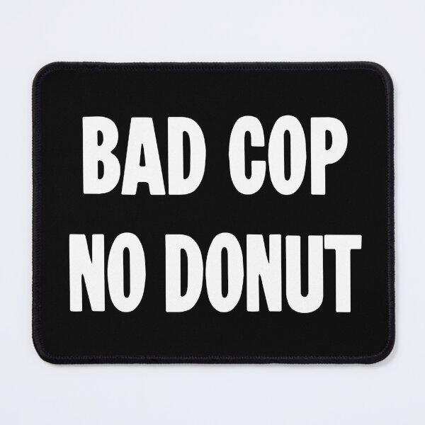 Item preview, Bad Cop No Donut designed and sold by Good-Looking Corpse.