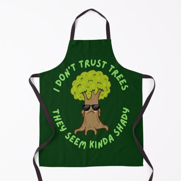 Item preview, I Don't Trust Trees They Seem Kinda Shady designed and sold by goodguy53.