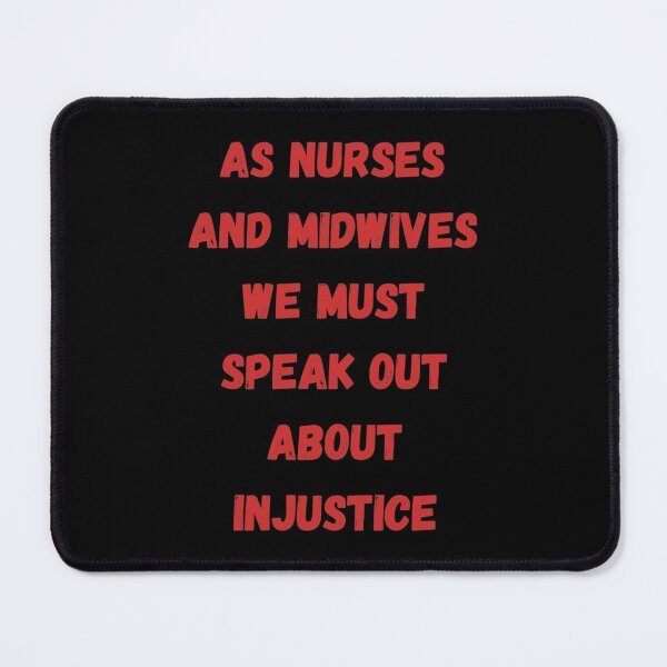 Item preview, As Nurses And Midwives We Must Speak Out About Injustice   designed and sold by MandyStang.