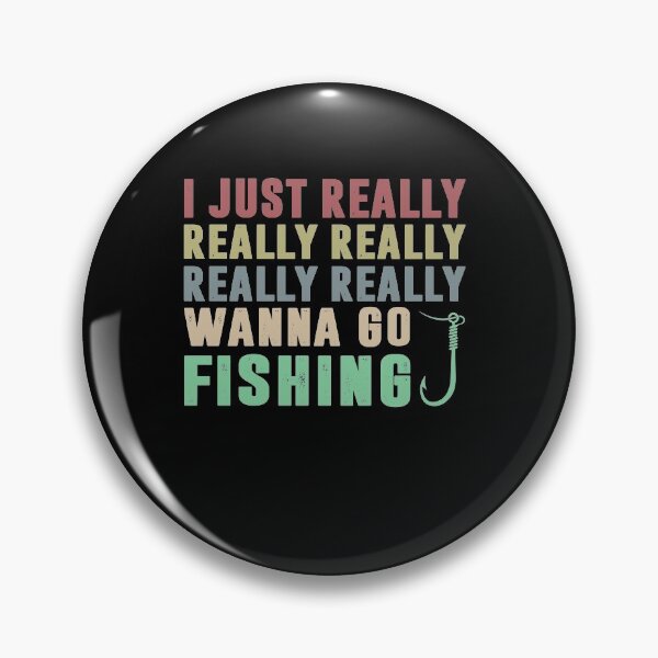 Item preview, I JUST REALLY WANNA GO FISHING designed and sold by Landesign.