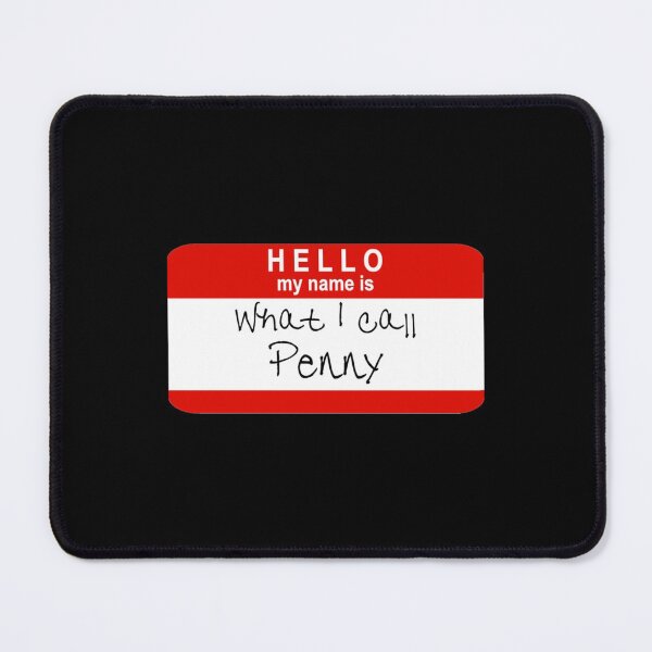Item preview, Hello, My Name Is What I Call Penny designed and sold by MandyStang.