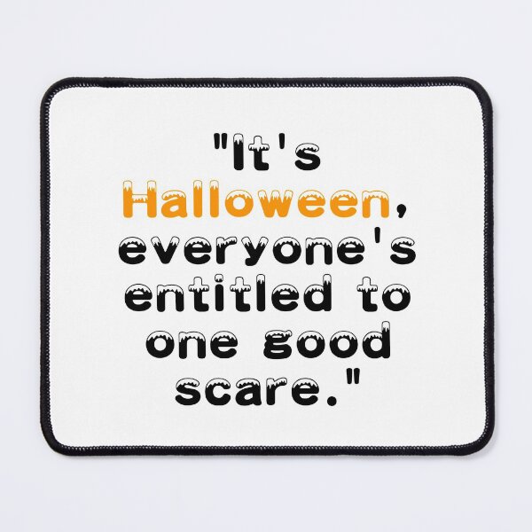Item preview, Halloween Quote "It's Halloween, everyone's entitled to one good scare." designed and sold by Johnsona chan.