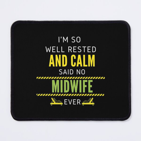 Item preview, Midwife I_x27_m So Well Rested And Calm Said No Midwife Ever designed and sold by MandyStang.