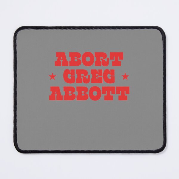 Item preview, Abort Greg Abbott designed and sold by DyanStoy.