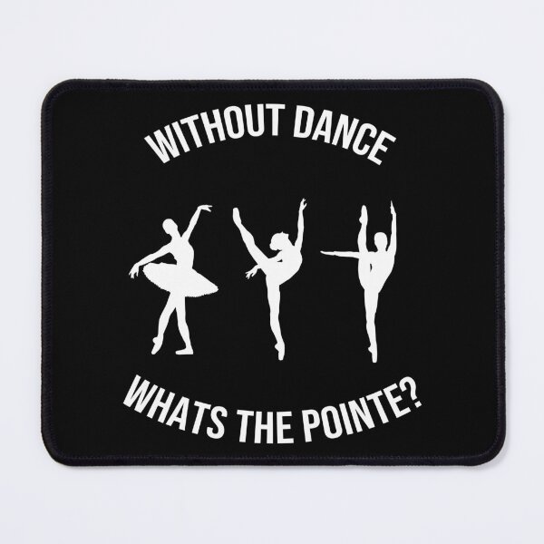 Item preview, Without Dance What's The Pointe Funny Ballerina Pun for Girls Women Dancer designed and sold by Merchking1.