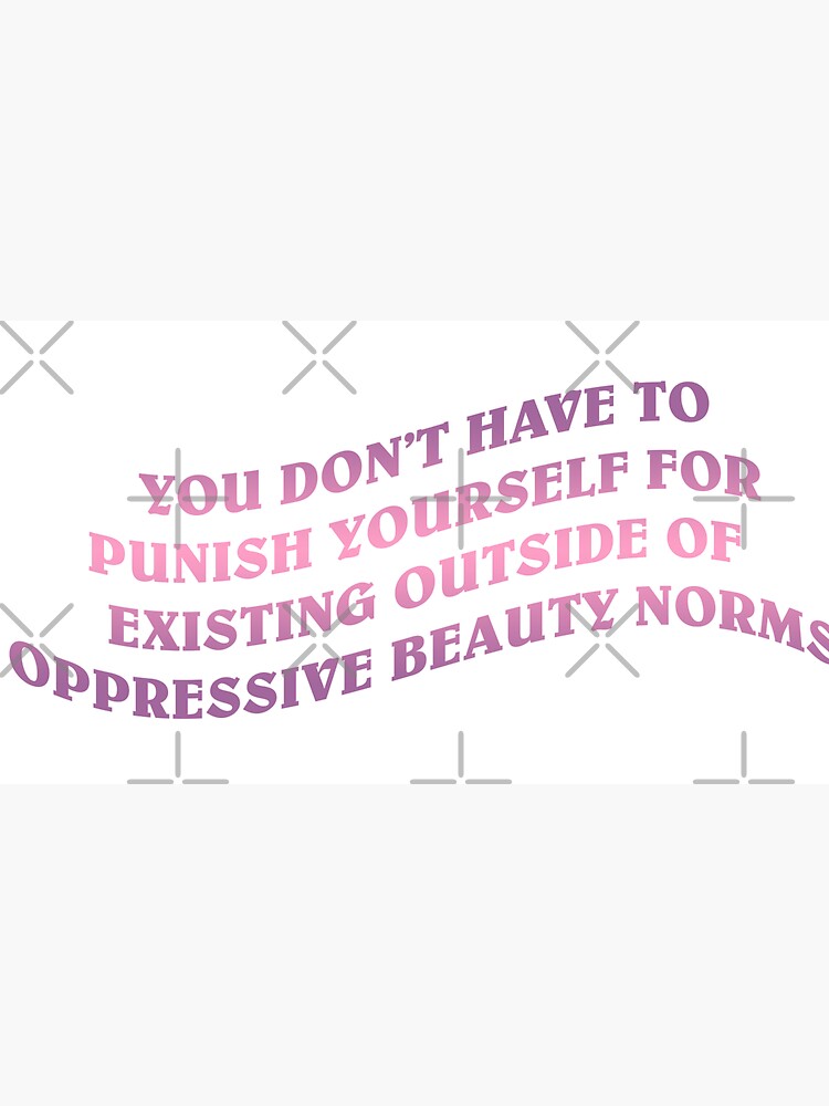 no oppressive beauty norms by craftordiy