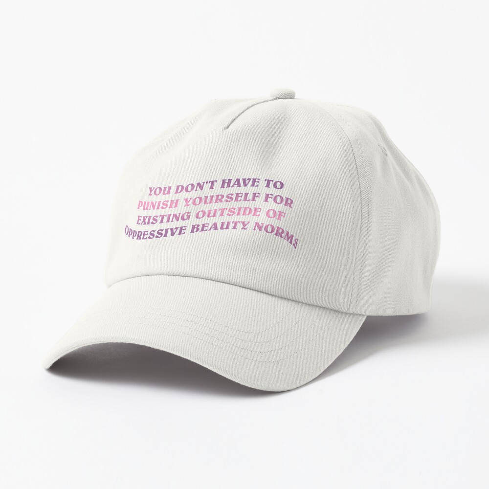 no oppressive beauty norms Cap