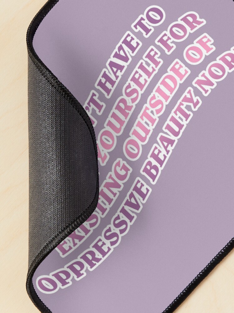 Alternate view of no oppressive beauty norms Mouse Pad
