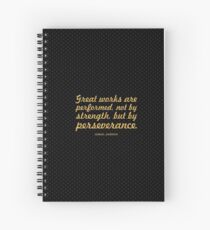 Great works are... “Samuel Johnson” Inspirational Quote Spiral Notebook