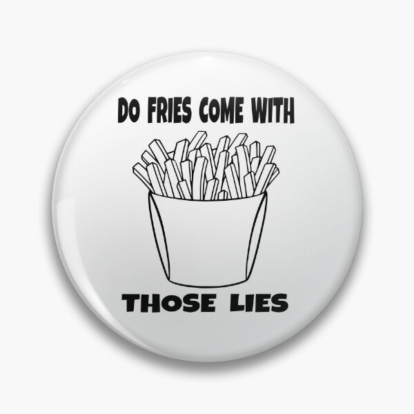 Item preview, FRIES WITH THE LIES designed and sold by dbooth4u2.
