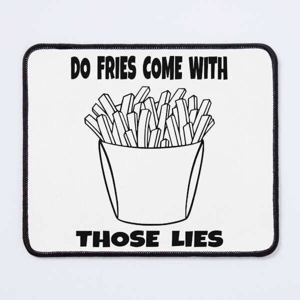 Item preview, FRIES WITH THE LIES designed and sold by dbooth4u2.