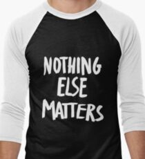 Nothing Else Matters, brush design Men's Baseball ¾ T-Shirt
