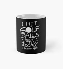 I hit golf balls - Funny Golfer Saying Quote Golfing Mug