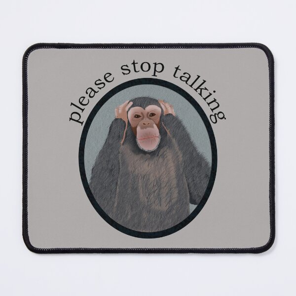 Item preview, Chimpanzee, Please Stop Talking designed and sold by Amy Hadden.
