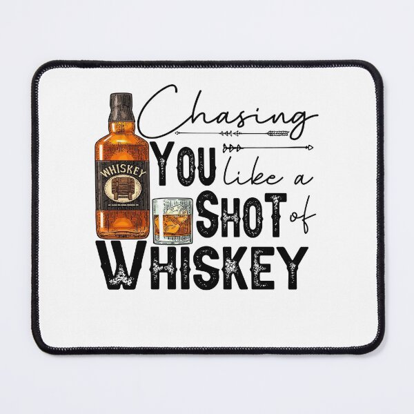 Item preview, Chasing You Like A Shot Of Whiskey designed and sold by CharlesOscar4.