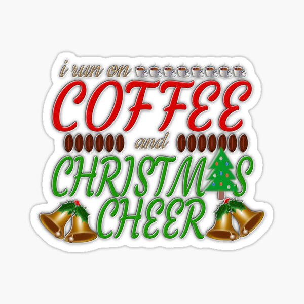 I Run On Coffee and Christmas Cheer (Ver 2) Sticker