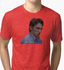 Be Cool Tri-blend T-Shirt