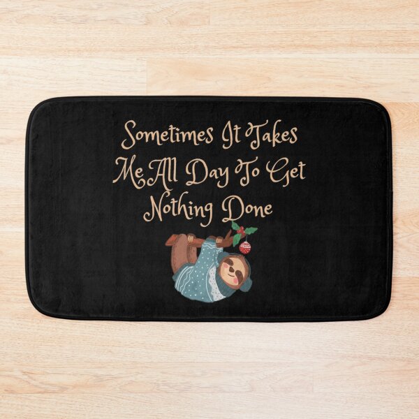 Item preview, Sometimes It Takes Me All Day To Get Nothing Done designed and sold by Simi2020.