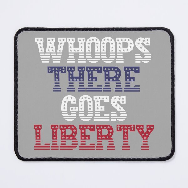 Item preview, Whoops There Goes Liberty! designed and sold by Legit Hooligan.