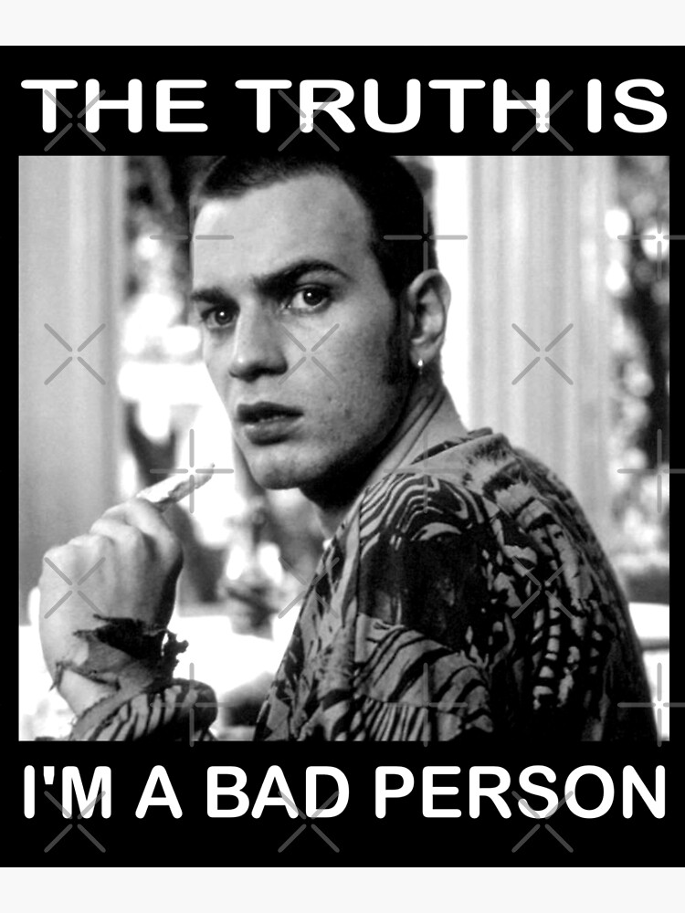 the-truth-is-i-m-a-bad-person-graphic-trainspotting-movies-poster-for