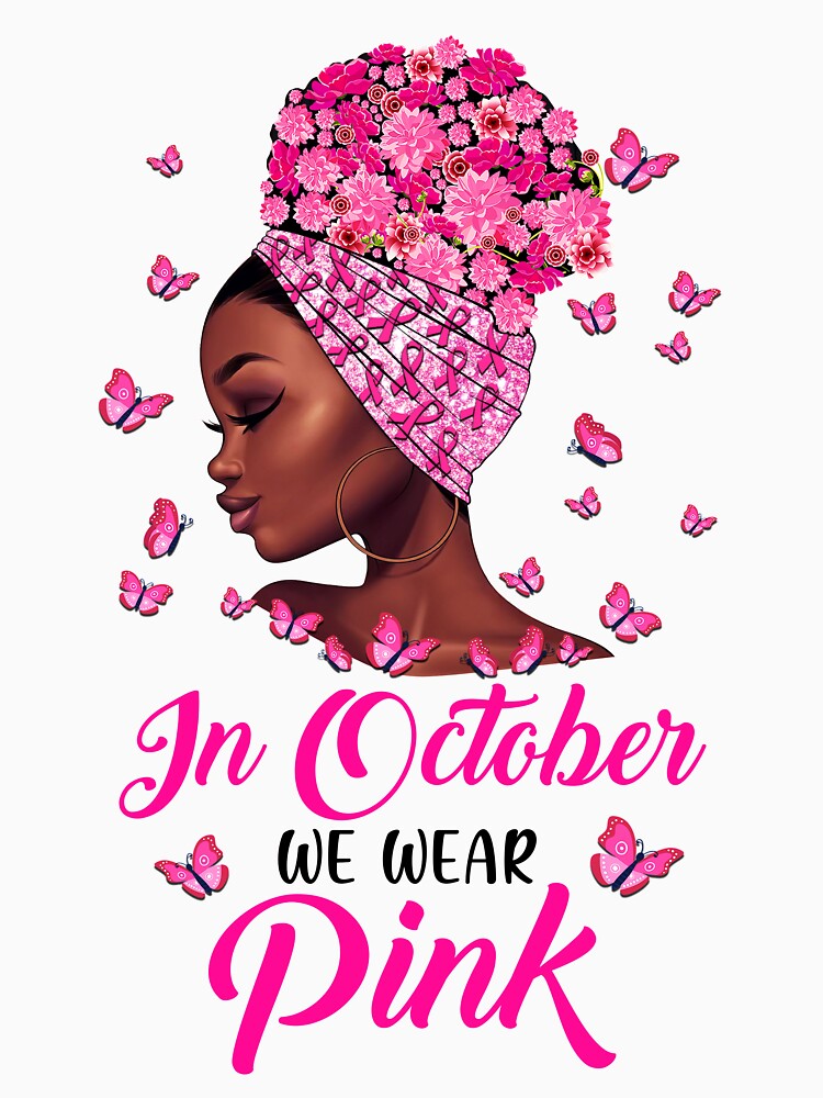 Breast Cancer Awareness In October We Wear Pink Black Woman