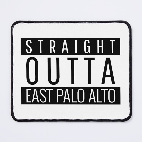 Item preview, Straight Outta East Palo Alto California  designed and sold by Teelogic.