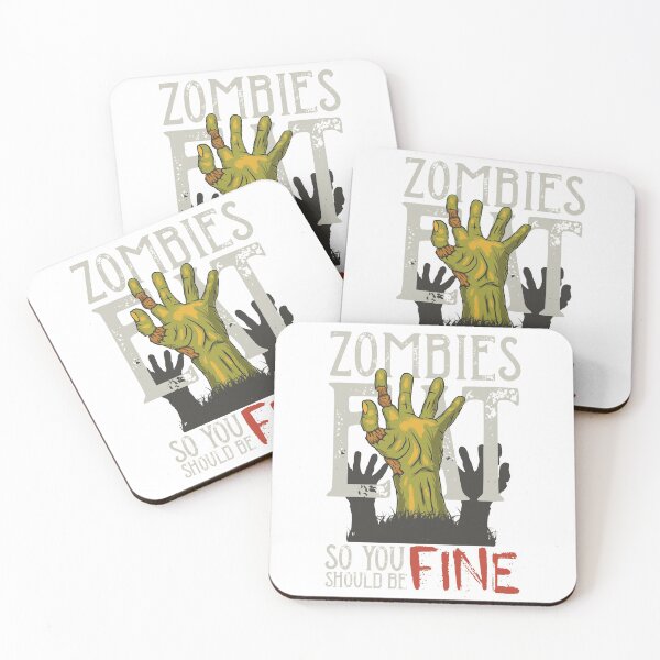 Item preview, ZOMBIES EAT SO YOU SHOULD BE FINE designed and sold by Luckydoe1.