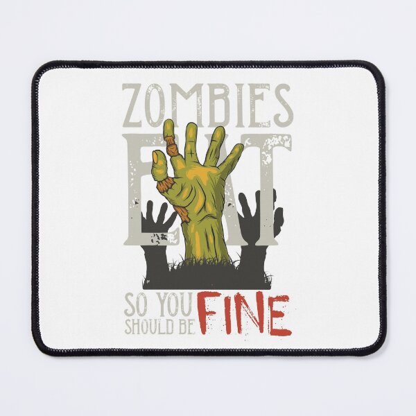 Item preview, ZOMBIES EAT SO YOU SHOULD BE FINE designed and sold by Luckydoe1.