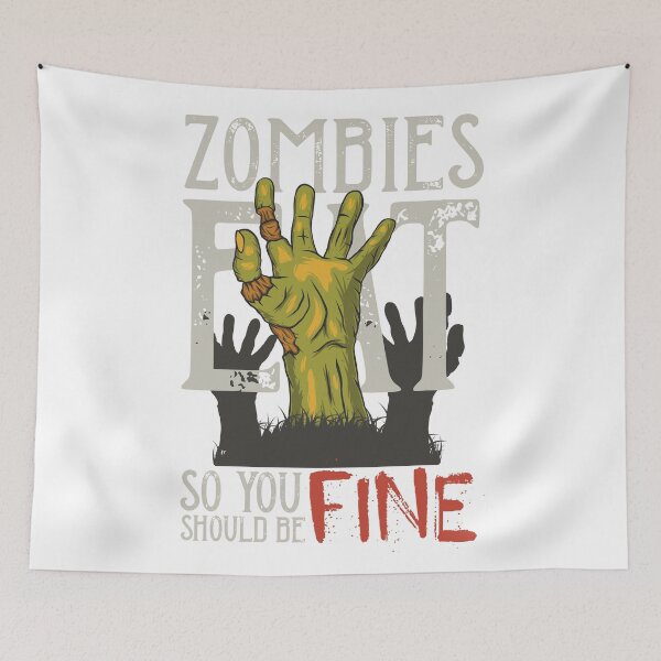Item preview, ZOMBIES EAT SO YOU SHOULD BE FINE designed and sold by Luckydoe1.