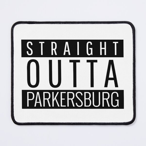 Item preview, Straight Outta Parkersburg West Virginia designed and sold by Teelogic.