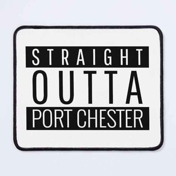 Item preview, Straight Outta Port Chester new york  designed and sold by Teelogic.