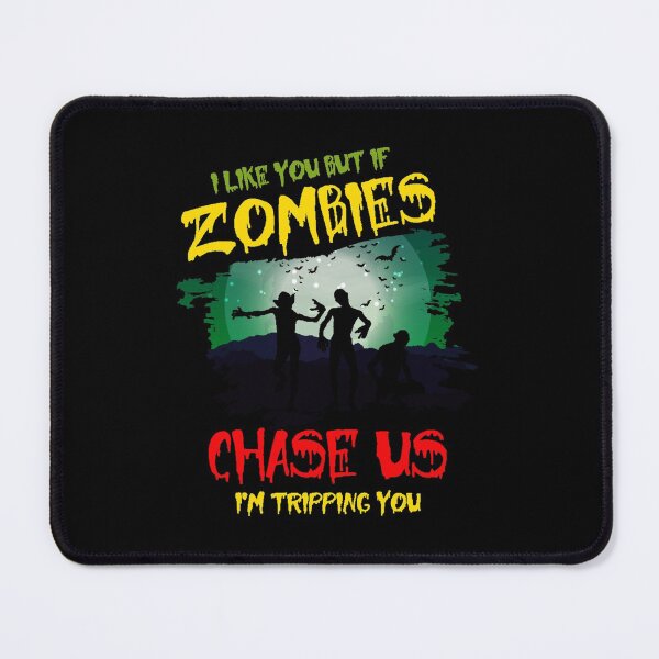 Item preview, I like you but if Zombies chase us i'm tripping you designed and sold by pnkpopcorn.