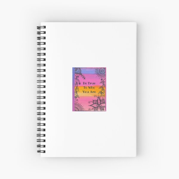 Be true to who you are Spiral Notebook
