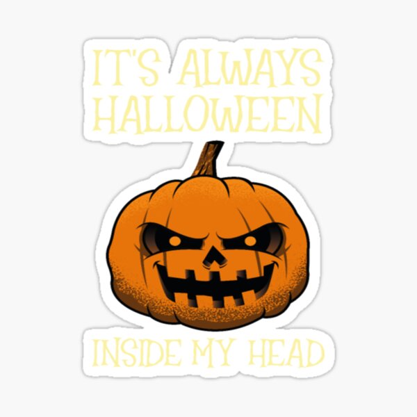 " It's Always Halloween Inside My Head " Sticker for Sale by vangshirt