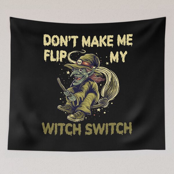 Item preview, Don't Make Me Flip My Witch Switch Halloween Witch designed and sold by Fabvity.