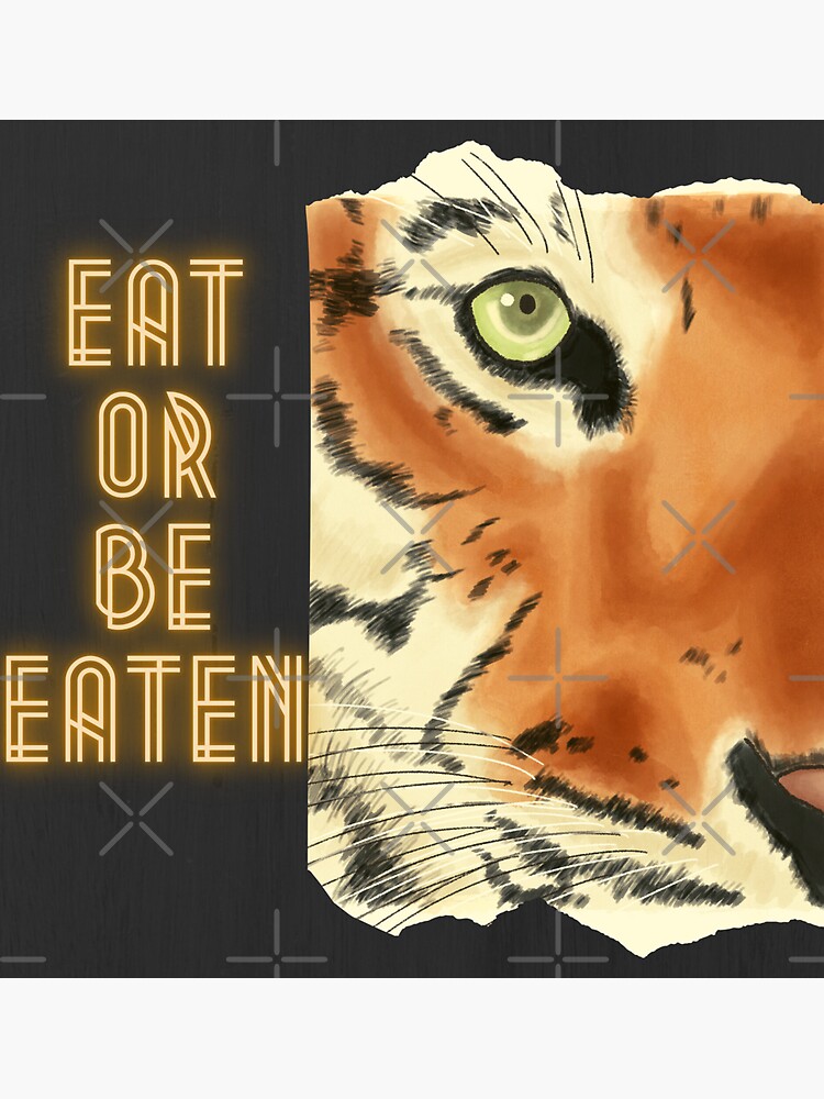 "Eat or Be Eaten - Tiger - Motivational Quote - Inspire" Sticker for