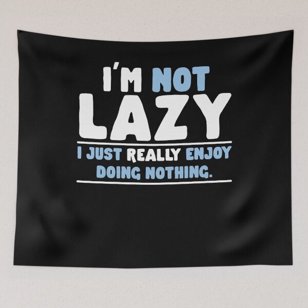 Item preview, Not Lazy Enjoy Doing Nothing Graphic Sarcastic Funny designed and sold by kamilbogaty1.