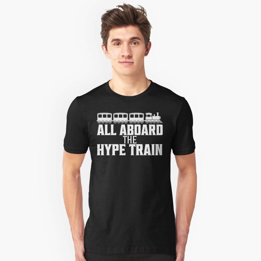 All Aboard The Hype Train T Shirt By Bitsnbobs Redbubble
