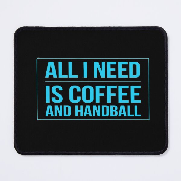 Item preview, All I Need Is Coffee And Handball designed and sold by Hammy97.