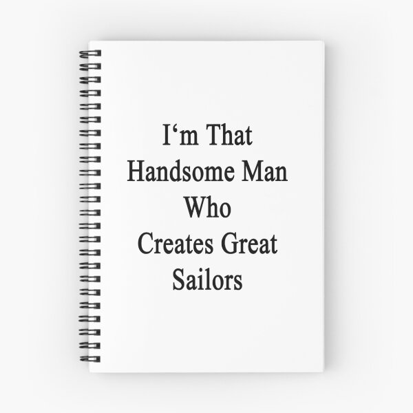 Item preview, I'm That Handsome Man Who Creates Great Sailors  designed and sold by supernova23.