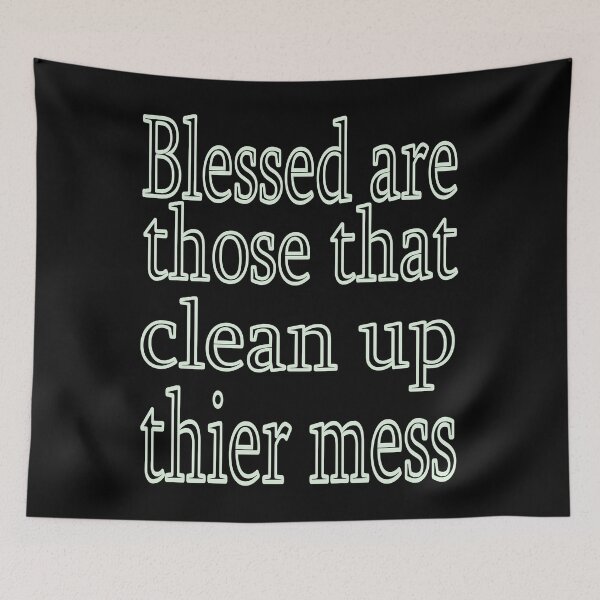Item preview, Blessed are those that clean up their mess designed and sold by CottagePop.