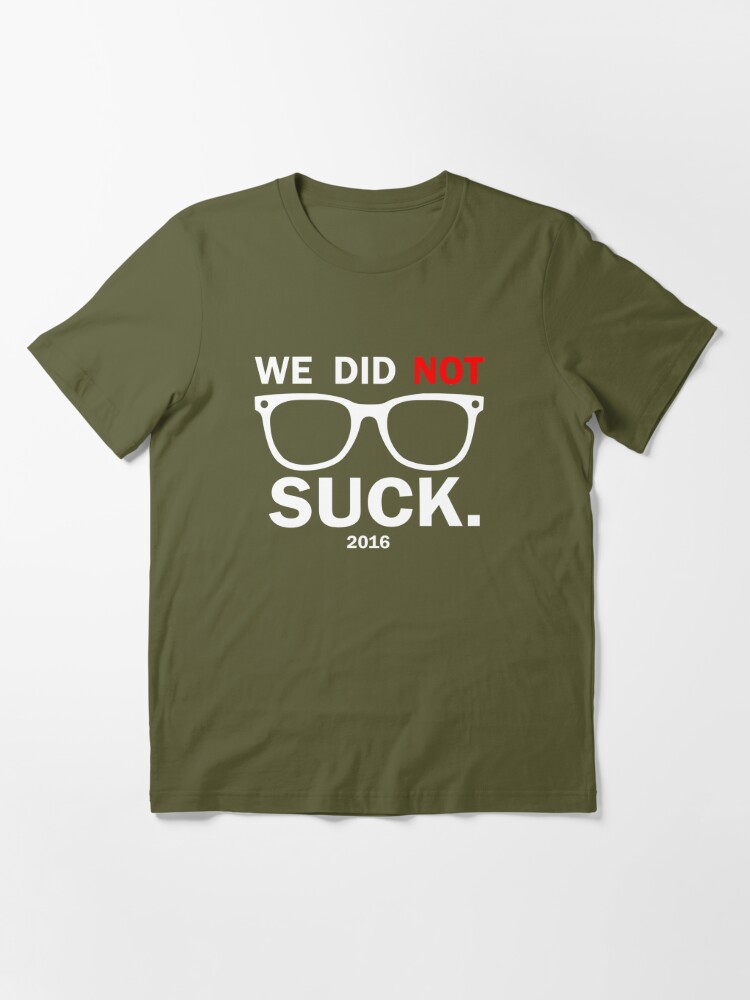 2016 Chicago Cubs Joe Maddon 'we Did Not Suck' Shirt 