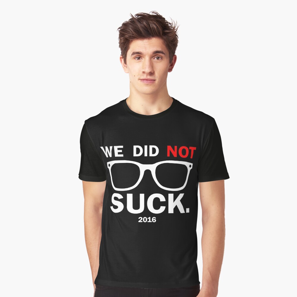 Hottertees Chicago Joe Maddon 2016 We Did Not Suck Cubs Shirt