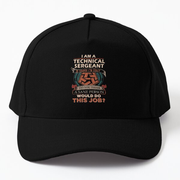 Technical Sergeant T Shirt - Sane Person Gift Item Tee Baseball Cap