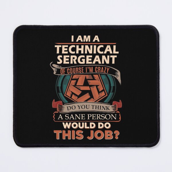 Technical Sergeant T Shirt - Sane Person Gift Item Tee Mouse Pad