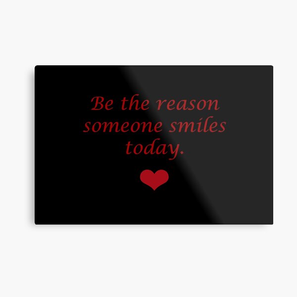 Be The Reason Someone Smiles Today Red On Black Metal Print