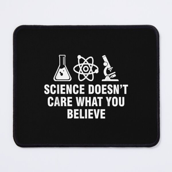 Item preview,  Science Doesnt Care What You Believe designed and sold by paudels.